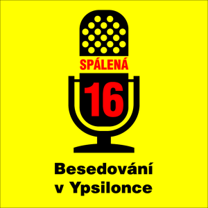 SPÁLENÁ 16 aneb BESEDOVÁNÍ V YPSILONCE