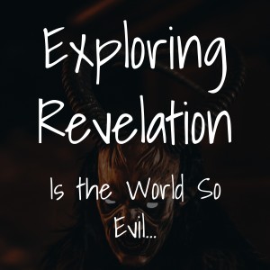 Is the World so Evil...
