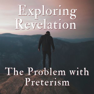 The Problem with Preterism