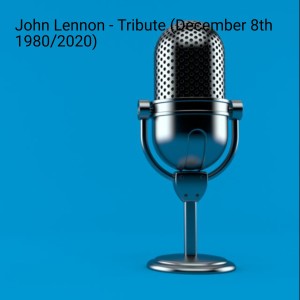 John Lennon - Tribute (December 8th 1980/2020)