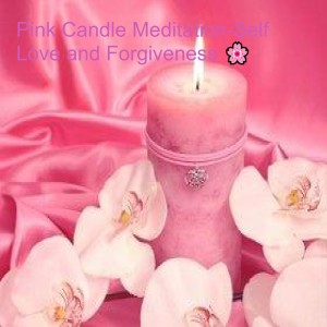 Pink Candle Meditation-Self Love and Forgiveness 🌸