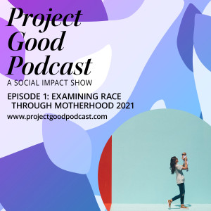 Examining Race through Motherhood 2021