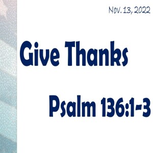 Give Thanks ~ Russell Roderick ~ November 13, 2022