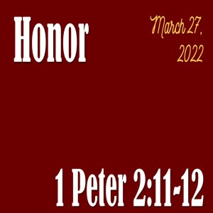 Honor  1 Peter 2:11-12