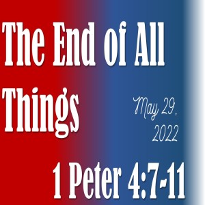 The End of All Things ~ May 29. 2022