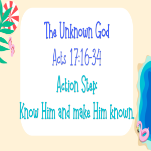 The Unknown God Acts 17:16-24 ~ Sermon 07-25-2021