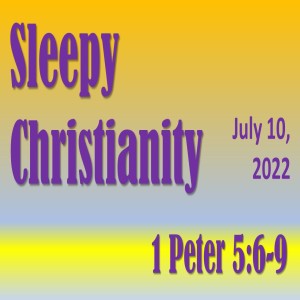 Sleepy Christianity ~Russell Roderick~ July 10, 2022