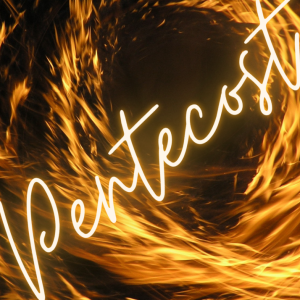 Pentecost: Live in the Power of the Spirit