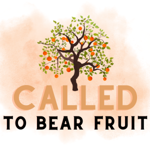 Called to Bear Fruit