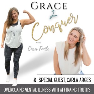 76. KEY STEPS to Overcoming Mental Illness with Affirming Truths with Special Guest Carla Arges