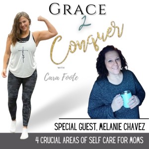 75. 4 CRUCIAL Areas Of Self Care for Moms with Special Guest, Melanie Chavez from The Joyful Momma Podcast