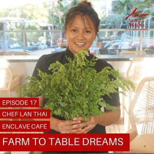 Farm to Table Dreams with Chef Lan Thai  │ 2x17
