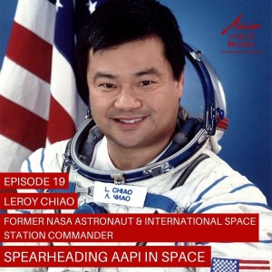 Spearheading AAPI in Space with  Dr. Leroy Chiao  │ 2x19