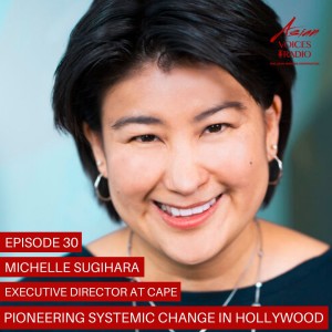 CAPE: Pioneering Systemic Change in Hollywood with Michelle Sugihara │ 2x30