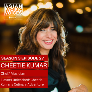 Flavors Unleashed: Cheetie Kumar’s Culinary Adventure | 3x27