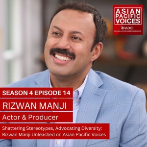 Shattering Stereotypes, Advocating Diversity: Rizwan Manji Unleashed on Asian Pacific Voices - 4 X 14
