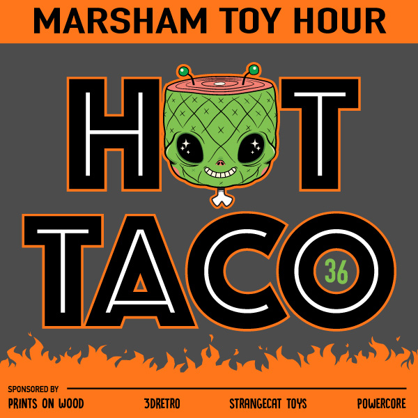 Marsham Toy Hour : Episode 36 - Hot Taco!