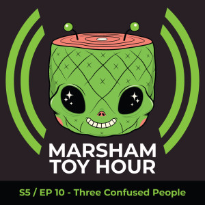 Marsham Toy Hour S5E10: Three Confused People
