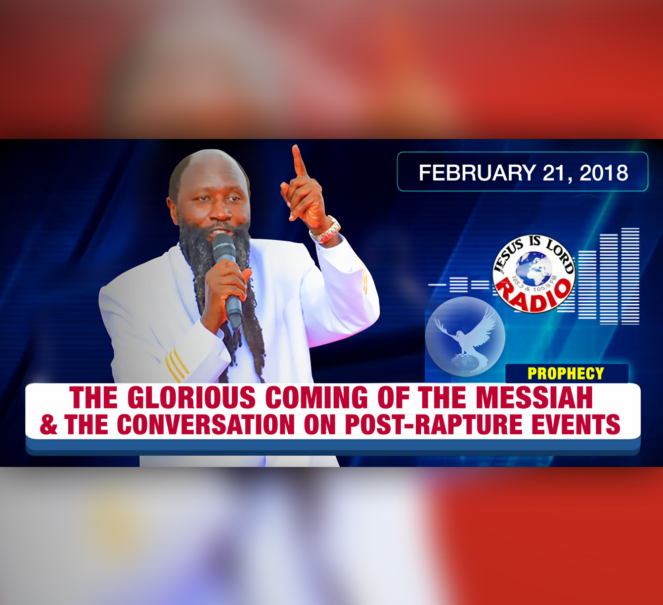 EPISODE 139 - PROPHECY ON THE GLORIOUS COMING OF THE MESSIAH & THE CONVERSATION ON POST-RAPTURE EVENTS (21FEB2018) - PROPHET DR. OWUOR