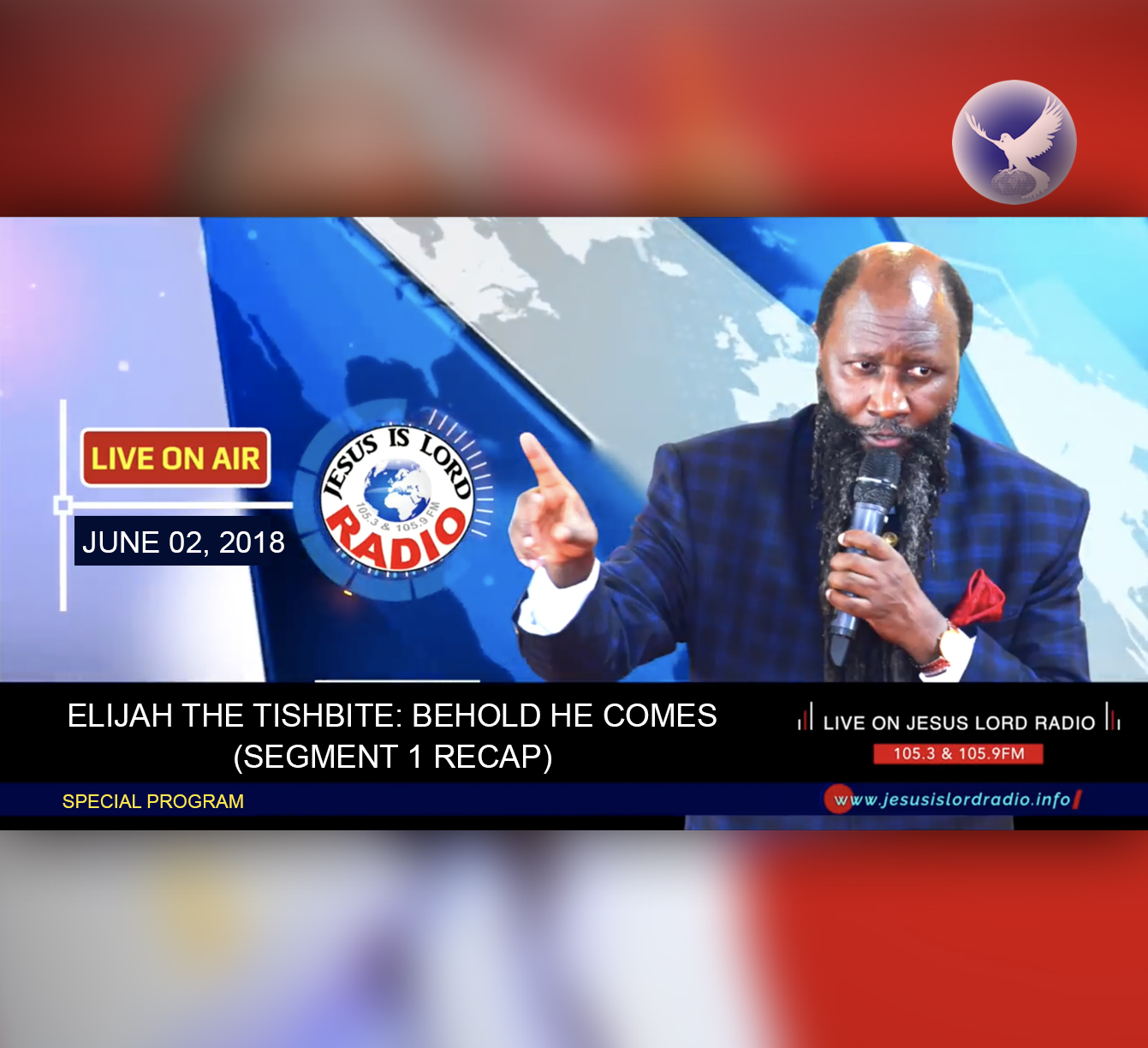 EPISODE 219 - SPECIAL PROGRAM - ELIJAH THE TISHBITE: BEHOLD HE COMES (Segment 1 Recap) (02JUNE2018) - SENIOR BISHOP JOAN MUTAI