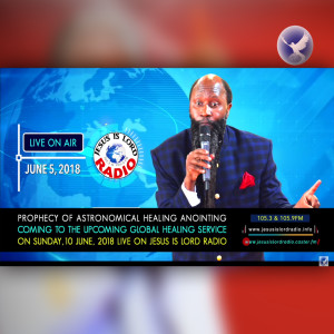 EPISODE 228 - PART 3: ASTRONOMICAL HEALING ANOINTING COMING TO THE UPCOMING GLOBAL HEALING SERVICE ON SUNDAY JUNE 10, 2018 (5JUN2018) - PROPHET DR. OWUOR
