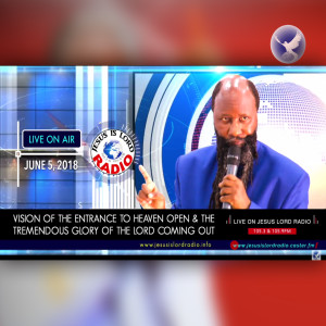 EPISODE 227 - PART 2: VISION OF THE ENTRANCE TO HEAVEN OPEN & THE TREMENDOUS GLORY OF THE LORD COMING OUT (5JUN2018) - PROPHET DR. OWUOR