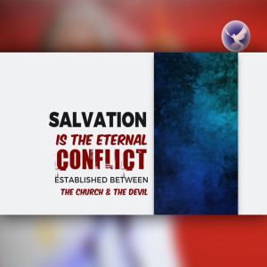 EPISODE 137 - SALVATION IS THE ETERNAL CONFLICT BETWEEN THE CBURCH AND THE DEVIL - PROPHET DR. OWUOR