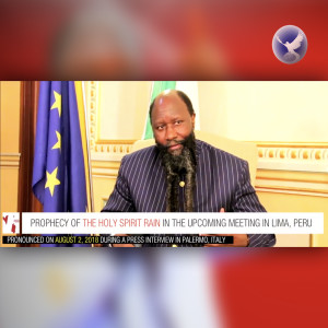 EPISODE 179 - PROPHECY OF THE HOLY SPIRIT RAIN IN THE UPCOMING MEETING IN LIMA, PERU (02AUG2018) - PROPHET DR. OWUOR
