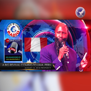 EPISODE 161 - A BIG REVIVAL COMING TO LIMA, PERU (13AUG2018) - PROPHET DR. OWUOR