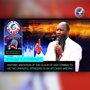 EPISODE 175 - A HISTORIC VISITATION OF THE CLOUD OF GOD COMING TO HIS TWO DREADFUL WITNESSES IN AN UPCOMING MEETING (12SEPT2018) - PROPHET DR. OWUOR