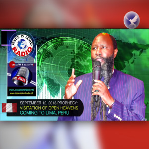 EPISODE 176 - PROPHECY OF A MASSIVE VISITATION OF OPEN HEAVENS COMING TO LIMA, PERU (12SEPT2018) - PROPHET DR. OWUOR