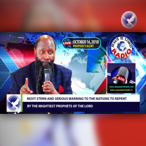 EPISODE 203 - MOST STERN AND SERIOUS WARNING TO THE NATIONS TO REPENT (16OCT2018) - PROPHET DR. OWUOR