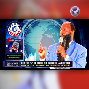 EPISODE 242 - 17&18OCT2018 - GOD THE FATHER SENDS THE GLORIOUS LAMB OF GOD FROM HEAVEN TO VISIT HIS TWO DREADFUL PROPHETS - PROPHET DR. OWUOR