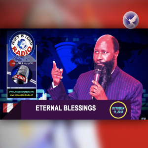 EPISODE 218 - 11NOV2018 - ETERNAL BLESSINGS BY THE MIGHTIEST PROPHET OF THE LORD