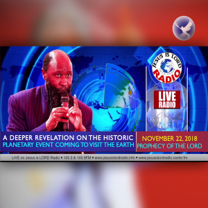 EPISODE 229 - 22NOV2018 - A DEEPER REVELATION ON THE HISTORIC PLANETARY EVENT COMING TO VISIT THE EARTH - PROPHET DR. OWUOR