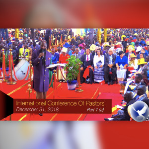 EPISODE 266 - 31DEC2018 - 8TH INTERNATIONAL CONFERENCE OF PASTORS AND MINISTERS OF THE GOSPEL PART 1(a) - PROPHET DR. OWUOR