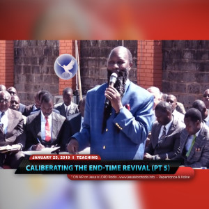 EPISODE 308 - 25JAN2019 - CALIBRATING THE END-TIME REVIVAL - RIVERSIDE, NAIROBI - PART V - PROPHET DR. OWUOR