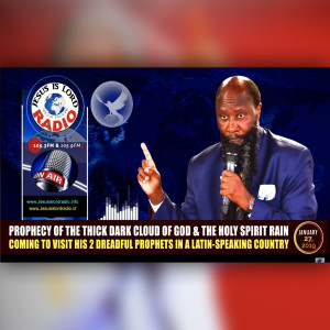 EPISODE 310 - 27JAN2019 - PROPHECY OF THE THICK DARK CLOUD OF GOD & THE HOLY SPIRIT RAIN COMING TO VISIT HIS 2 DREADFUL PROPHETS IN A LATIN-SPEAKING COUNTRY - PROPHET DR. OWUOR