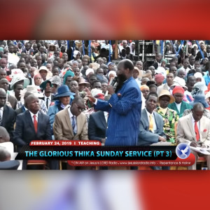 EPISODE 331 - 24FEB2019 - THE GLORIOUS THIKA SUNDAY SERVICE PART 3 - PROPHET DR. OWUOR