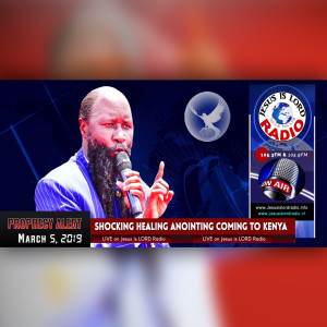 EPISODE 452 - 05MAR2019 - PROPHECY OF A SHOCKING HEALING ANOINTING COMING TO KENYA - PROPHET DR. OWUOR