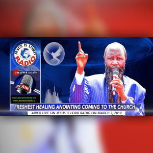 EPISODE 456 - 07MAR2019 - THE FRESHEST HEALING ANOINTING COMING TO THE CHURCH - PROPHET DR. OWUOR