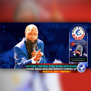 EPISODE 466 - 16MAR2019 - PROPHECY OF THE HISTORIC CENTRAL PARK WORD EXPLOSION & GRAND MEGA HEALING SERVICE COMING UP - PROPHET DR. OWUOR