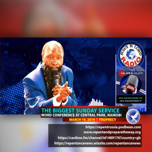 EPISODE 472 - 19MAR2019 - PROPHECY OF THE BIGGEST SUNDAY SERVICE CWORD CONFERENCE COMING TO CENTRAL PARK, NAIROBI - PROPHET DR. OWUOR