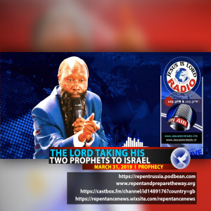 EPISODE 496 - 31MAR2019 - PROPHECY OF THE LORD TAKING HIS PROPHETS TO ISRAEL - PROPHET DR. OWUOR