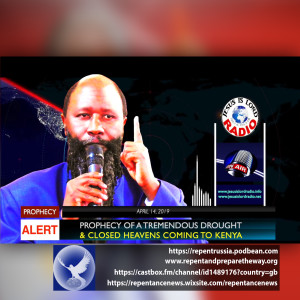 EPISODE 516 - 14APR2019 - PROPHECY OF A TREMENDOUS DROUGHT & CLOSED HEAVENS COMING TO KENYA - PROPHET DR. OWUOR