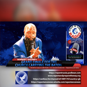 EPISODE 539 - 23APR2019 - GRAND FINALE FOR THE CHURCH CARRYING THE BATON (SERMON EXCERPT) - PROPHET DR. OWUOR