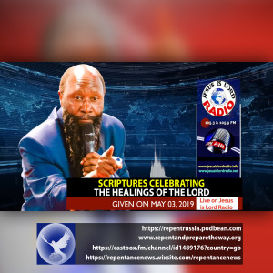 EPISODE 552 - 03MAY2019 - THE SCRIPTURES CELEBRATING THE HEALINGS OF THE LORD - PROPHET DR. OWUOR