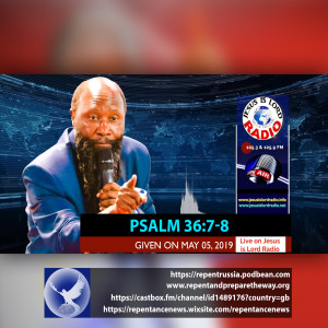 EPISODE 555 - 05MAY2019 - PSLAM 36:7-8 - PROPHET DR. OWUOR