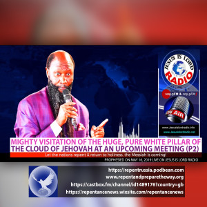 EPISODE 570 - 16MAY2019 - MIGHTY VISITATION OF THE HUGE, PURE WHITE PILLAR OF THE CLOUD OF JEHOVAH AT AN UPCOMING MEETING (P2) - PROPHET DR. OWUOR