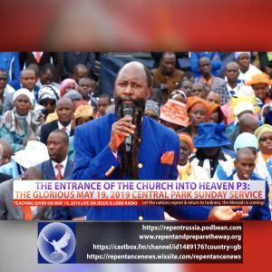 EPISODE 575 - 19MAY2019 - THE ENTRANCE OF THE CHURCH INTO HEAVEN (P3) - PROPHET DR. OWUOR